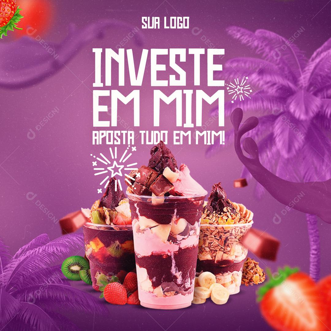 Investe em Mim aposta Tudo Em Mim Açaí Com Chocolate E Frutas Delivery Social Media PSD Editável