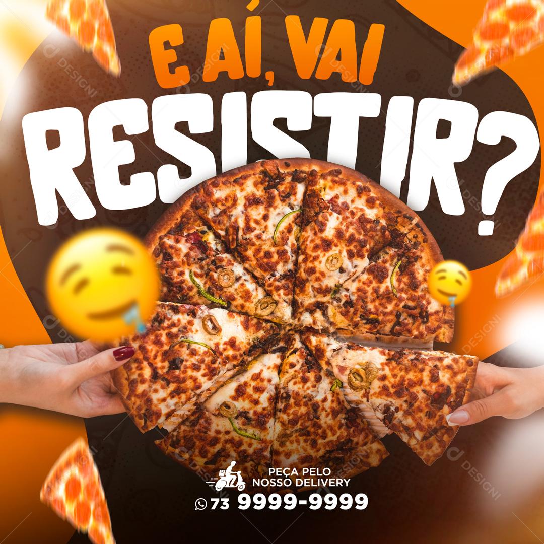 E Aí Vai Resistir Pizza Social Media PSD Editável