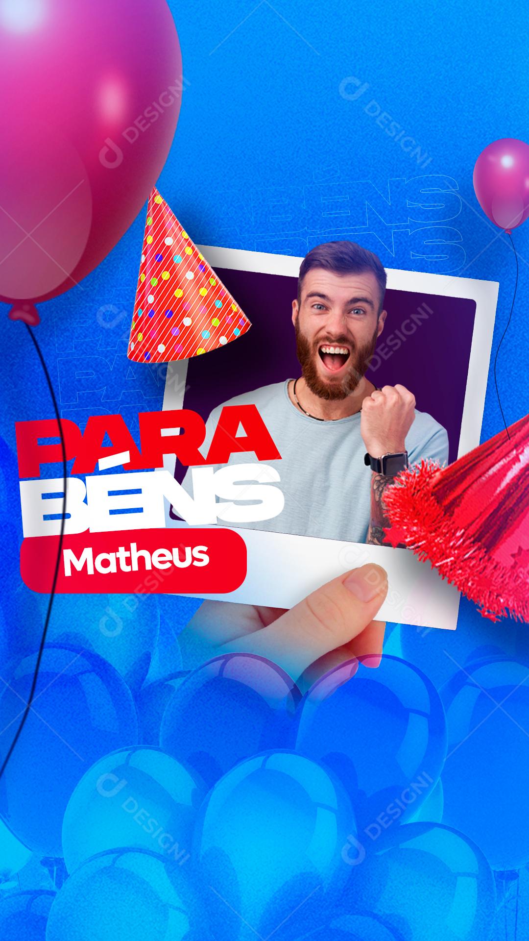 Social Media Stories Feliz Aniversário Matheus Parabéns PSD Editável