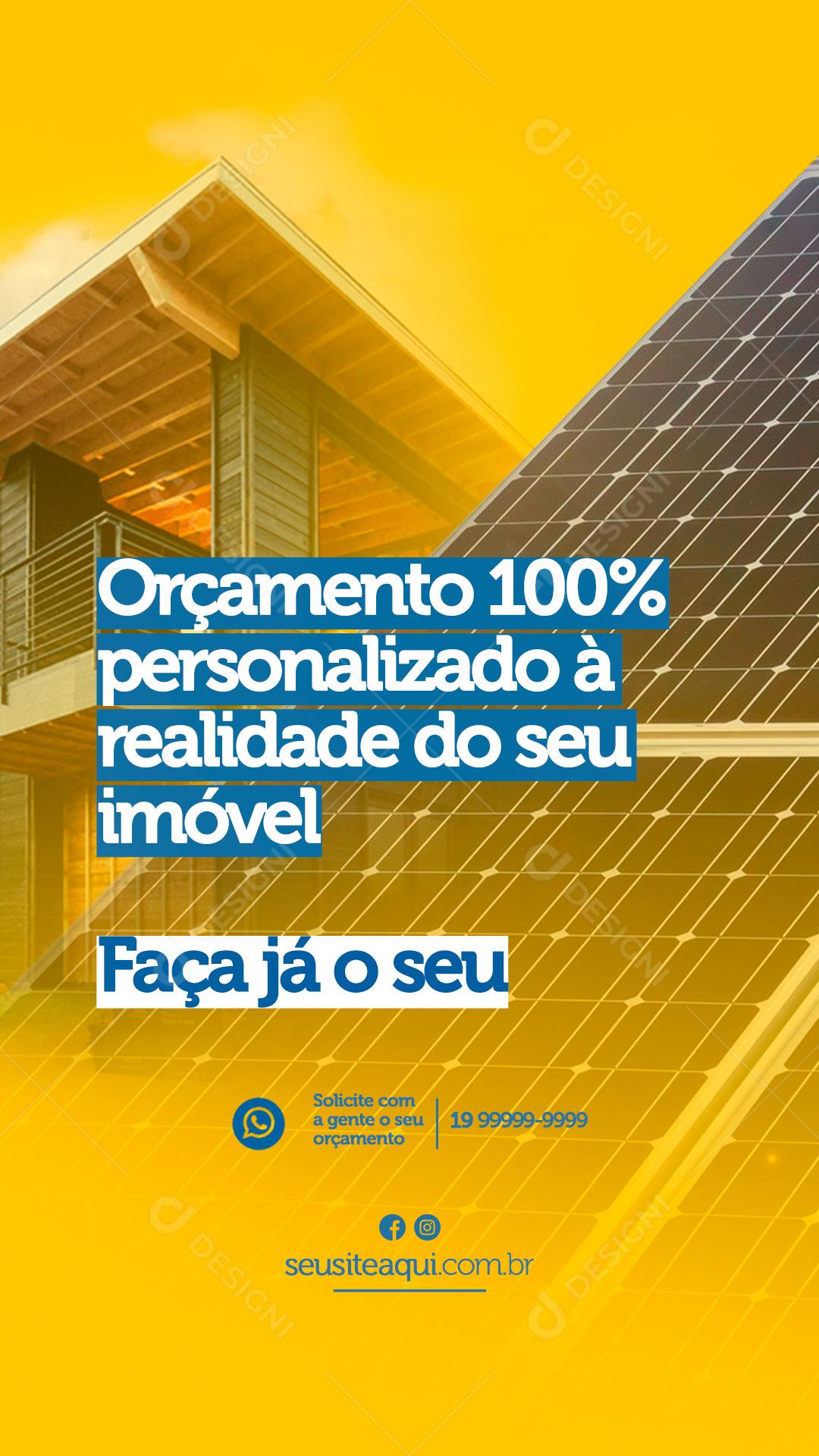 Story Orçamento 100% personalizado à realidade do seu Imóvel Energia Solar Social Media PSD Editável